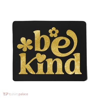 Be Kind Gold Edition Mousepad