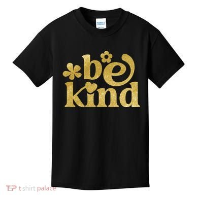 Be Kind Gold Edition Kids T-Shirt