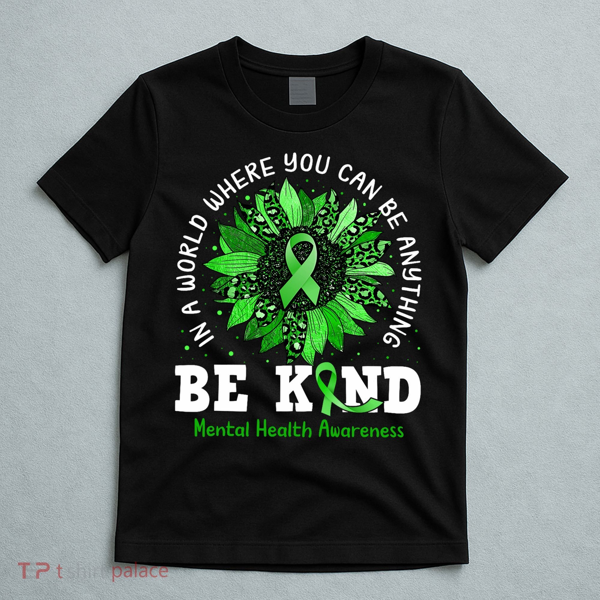 Be Kind Green Ribbon Sunflower Mental Health Awareness  T-Shirt