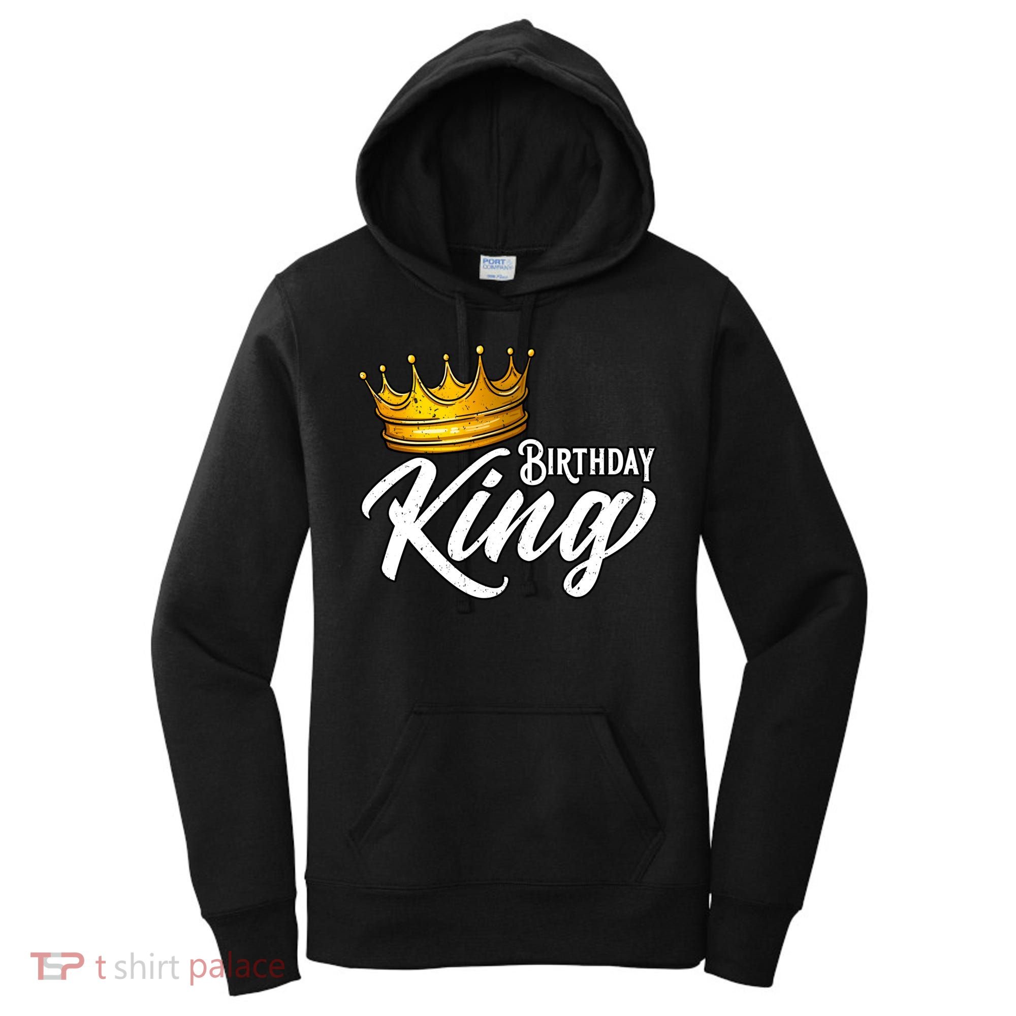 Birthday King Gift For Mens Birthday Birthday Women's Hoodie