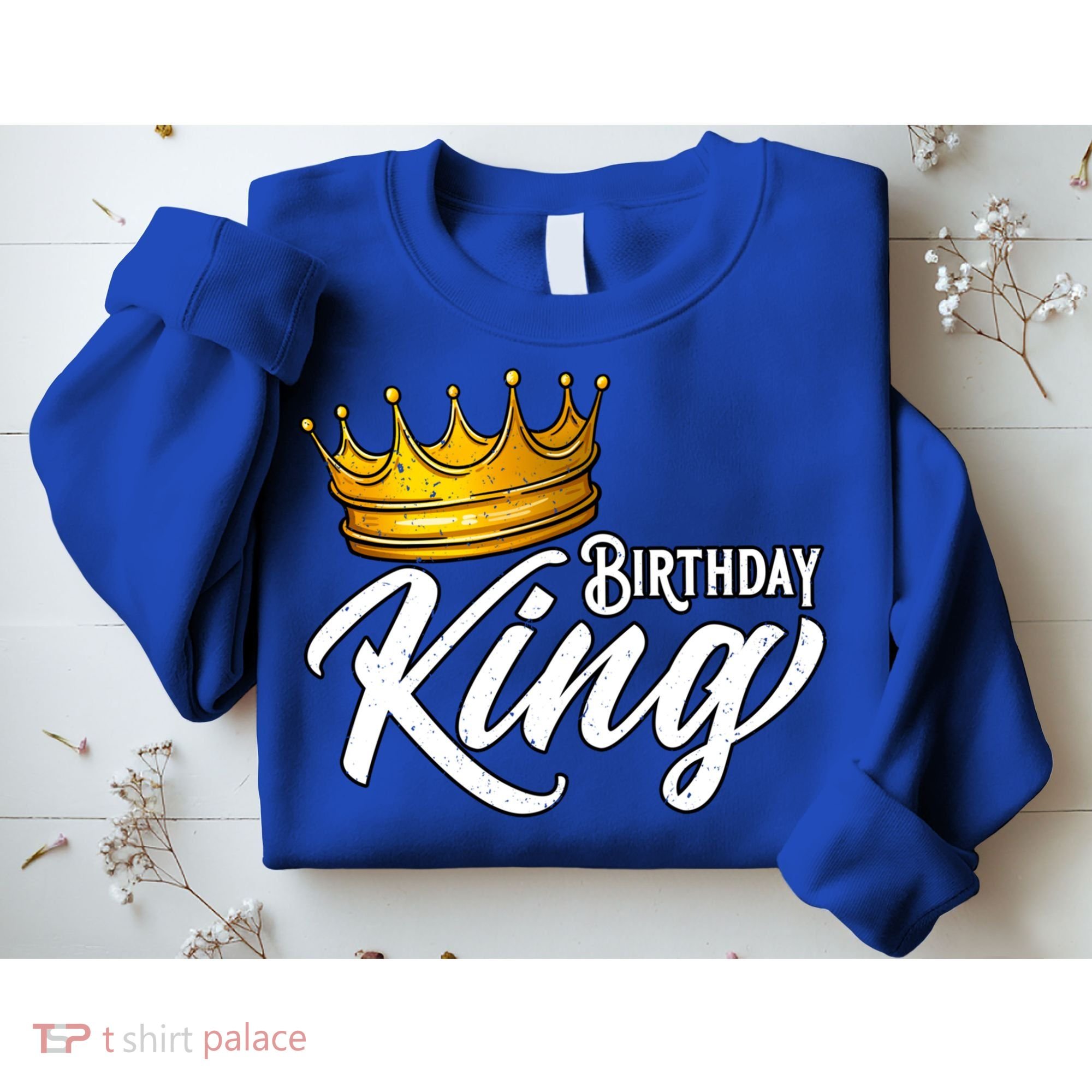 Birthday King Gift For Mens Birthday Birthday Sweatshirt