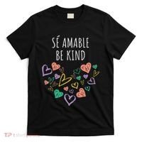 Be Kind In Spanish Se Amable Hearts Women And Girl Inspiring T-Shirt thumb 0