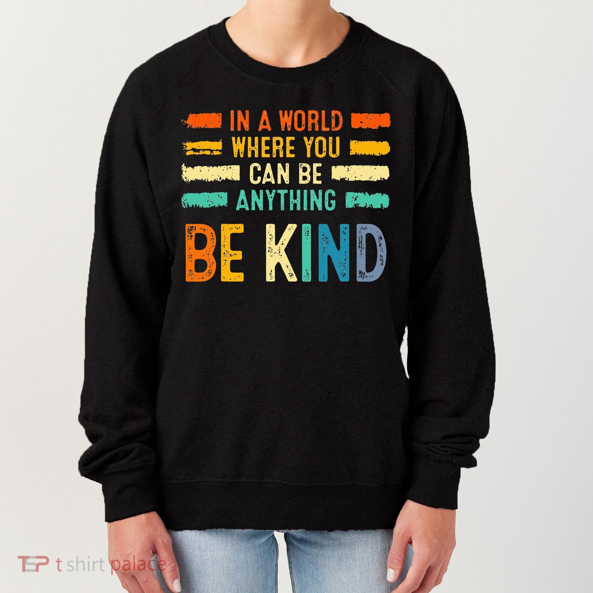 Be Kind Inspirational Vibes Kindness Positive Women's Sweatshirt