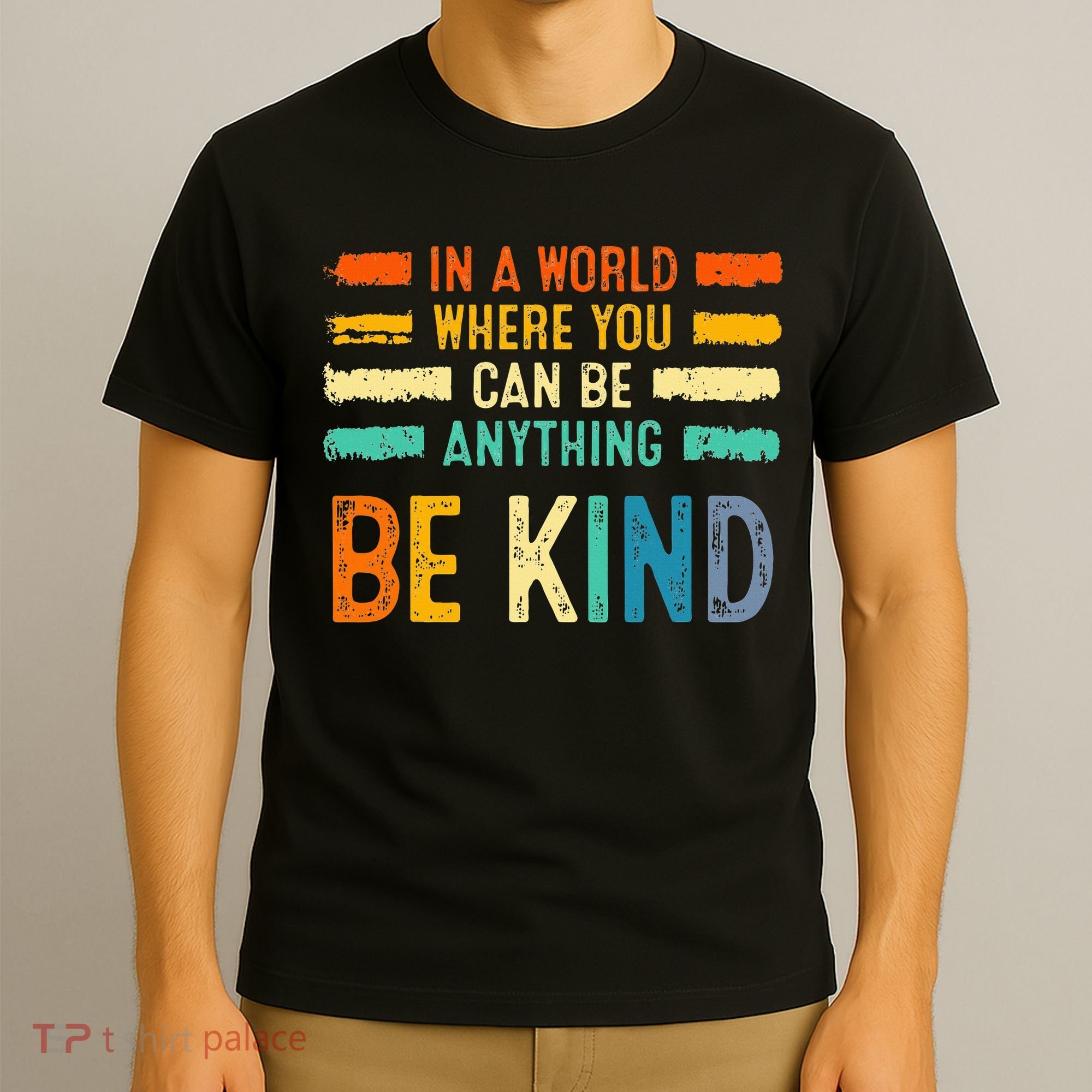 Be Kind Inspirational Vibes Kindness Positive T-Shirt