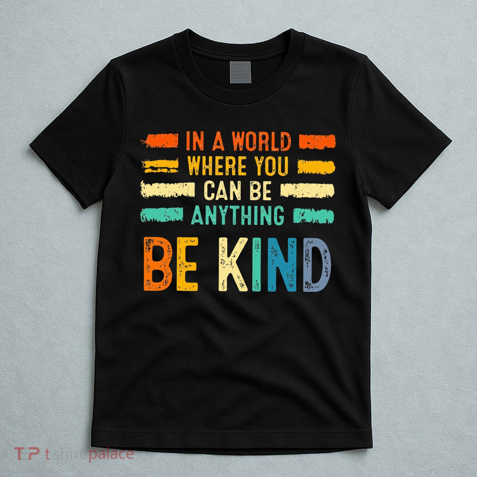Be Kind Inspirational Vibes Kindness Positive T-Shirt