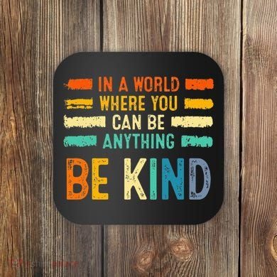 Be Kind Inspirational Vibes Kindness Positive Coaster