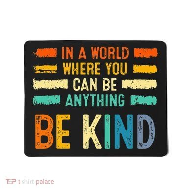 Be Kind Inspirational Vibes Kindness Positive Mousepad