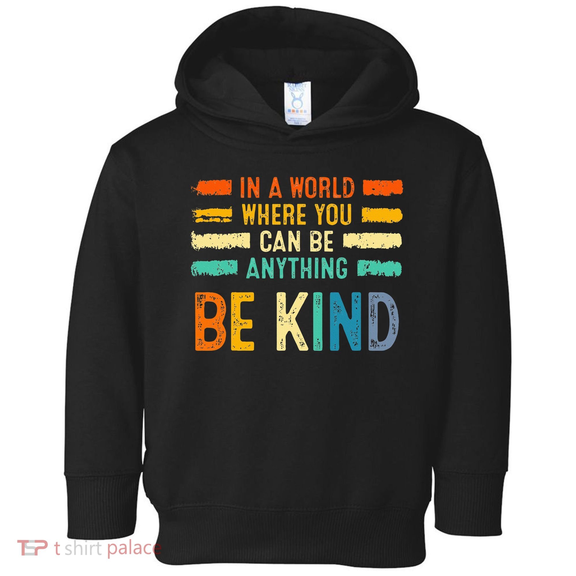 Be Kind Inspirational Vibes Kindness Positive Toddler Hoodie