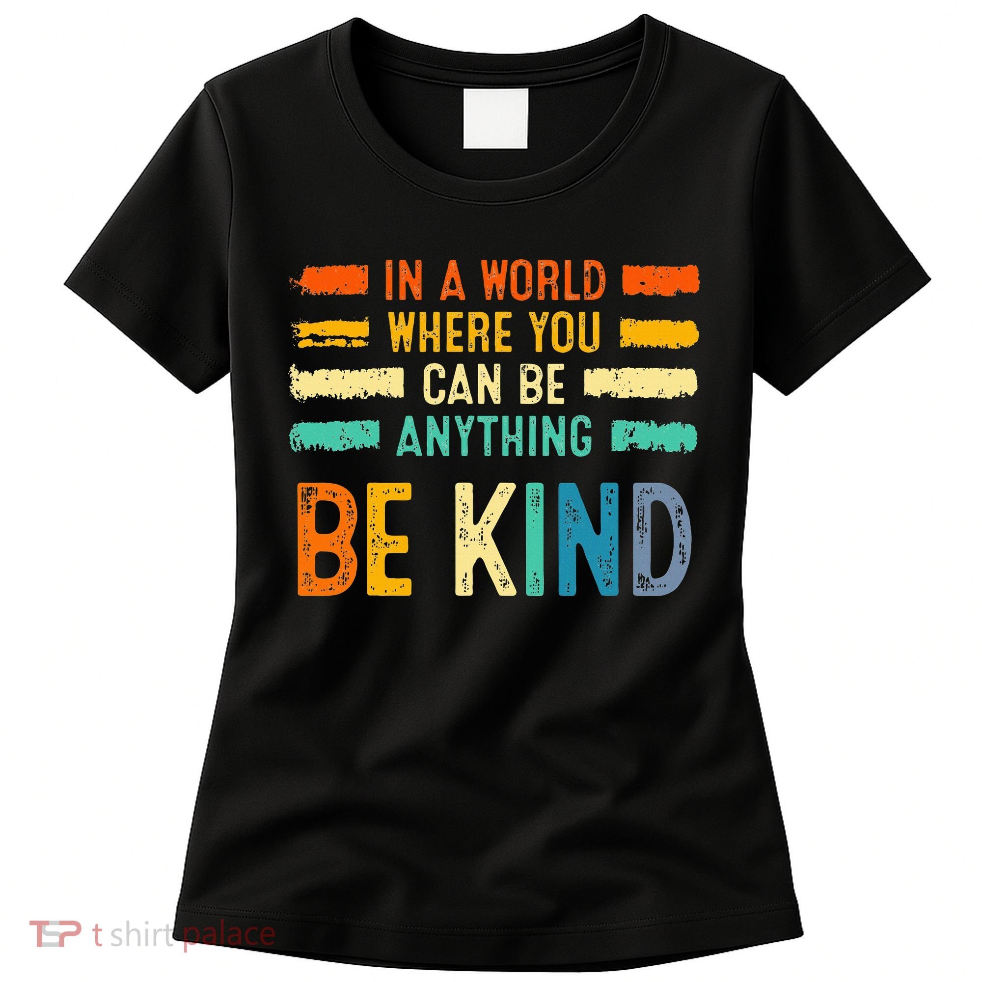 Be Kind Inspirational Vibes Kindness Positive Women's T-Shirt