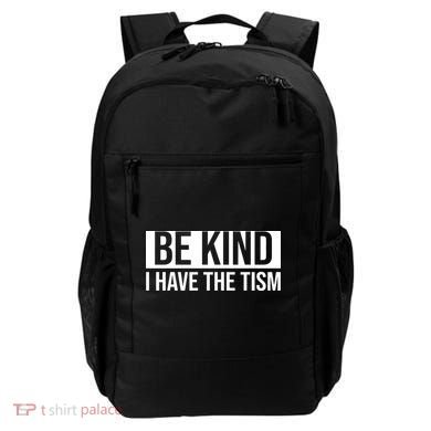 Be Kind I Have The Tism Backpack