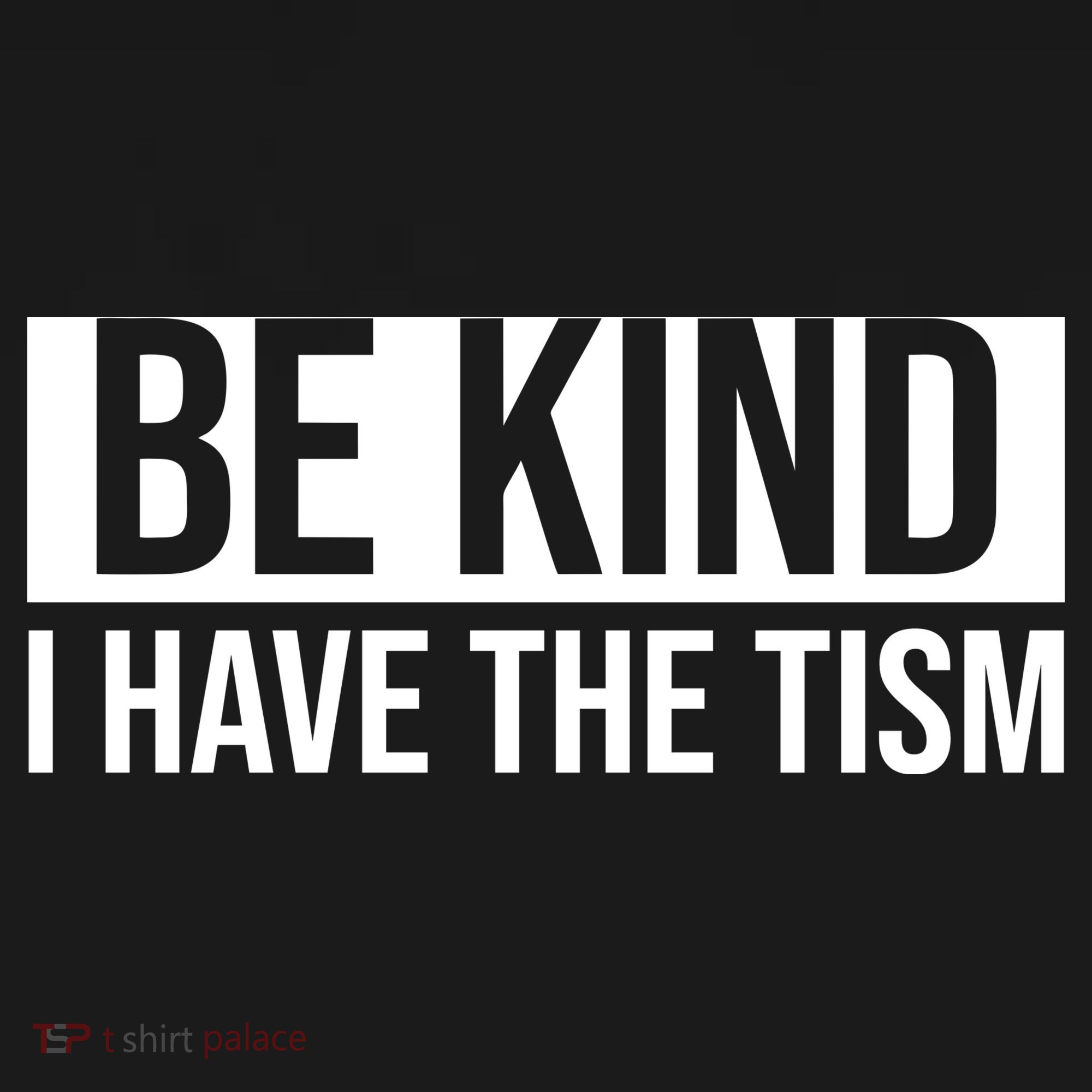 Be Kind I Have The Tism Bucket Hat