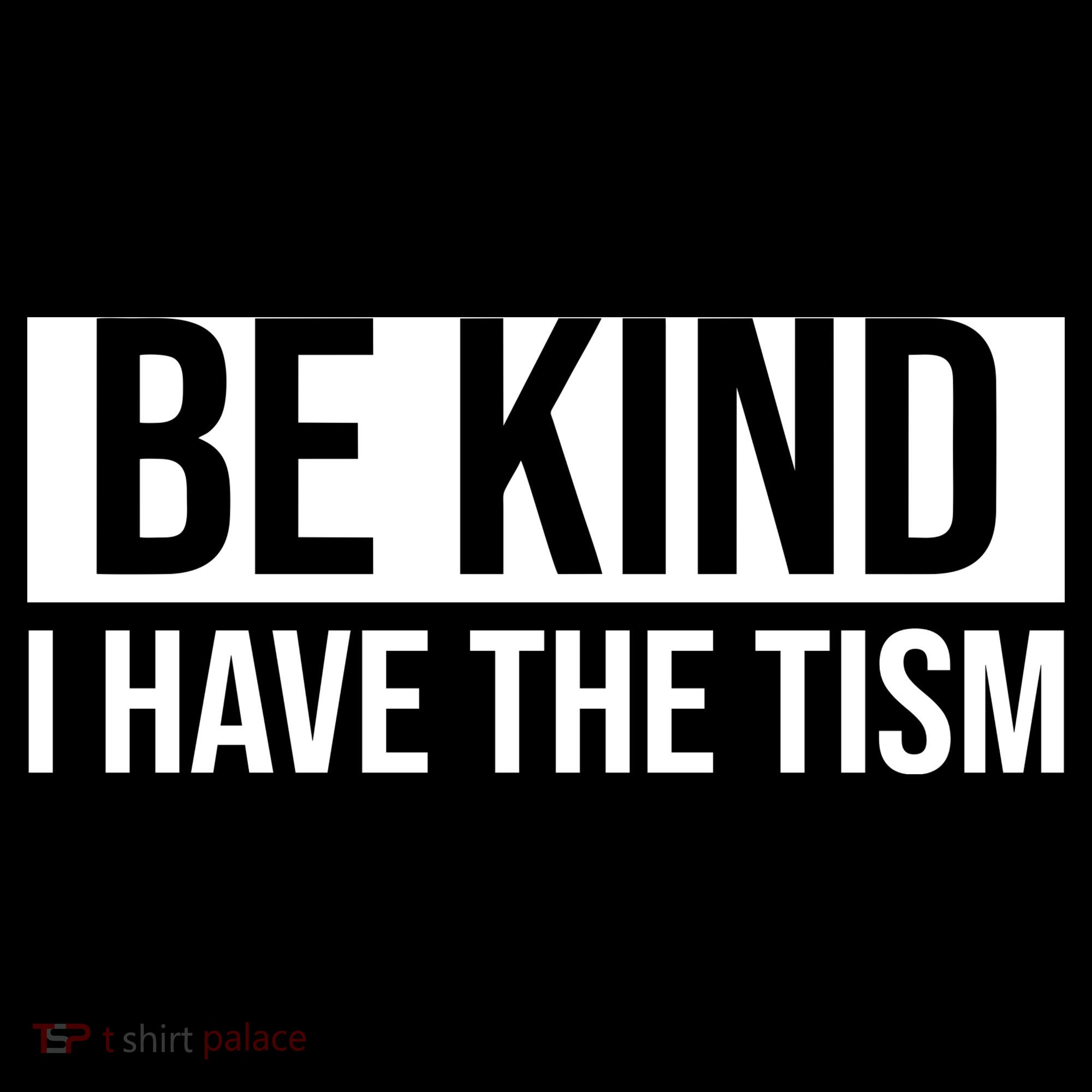 Be Kind I Have The Tism Mousepad