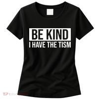 Be Kind I Have The Tism Women's T-Shirt thumb 0