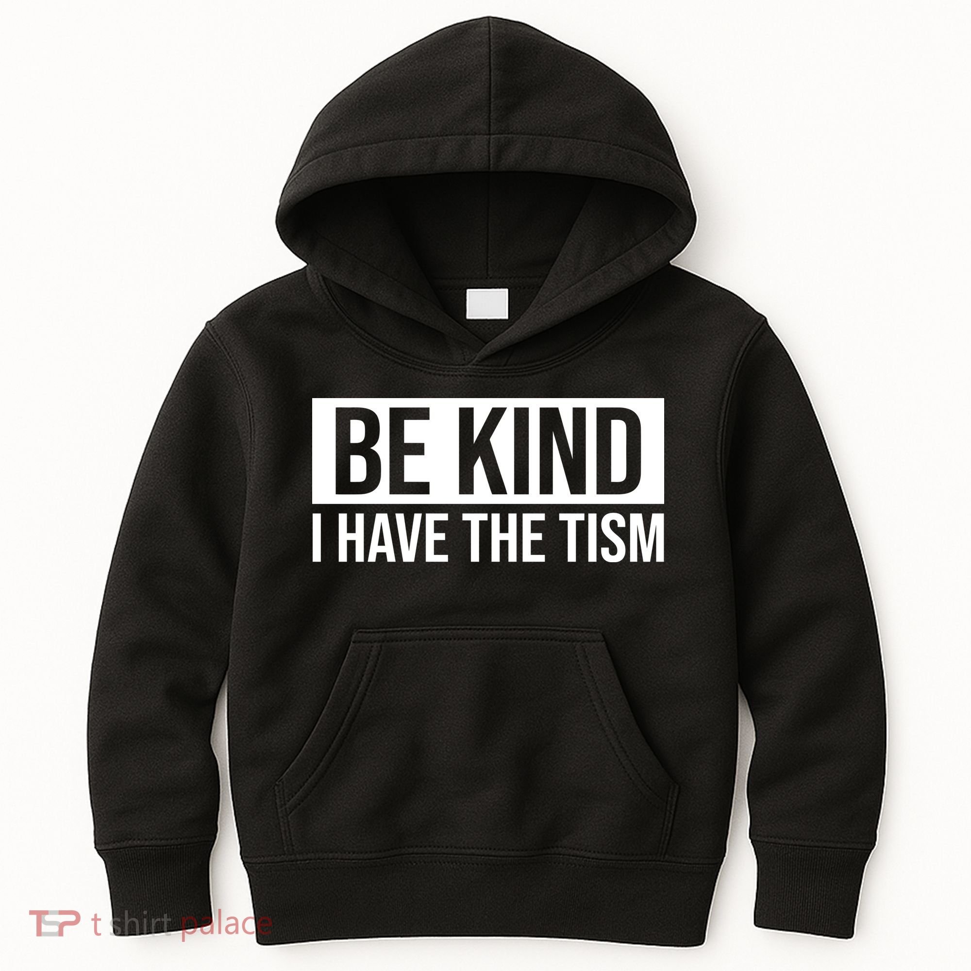 Be Kind I Have The Tism Kids Hoodie