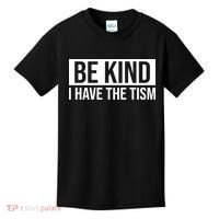 Be Kind I Have The Tism Kids T-Shirt thumb 0