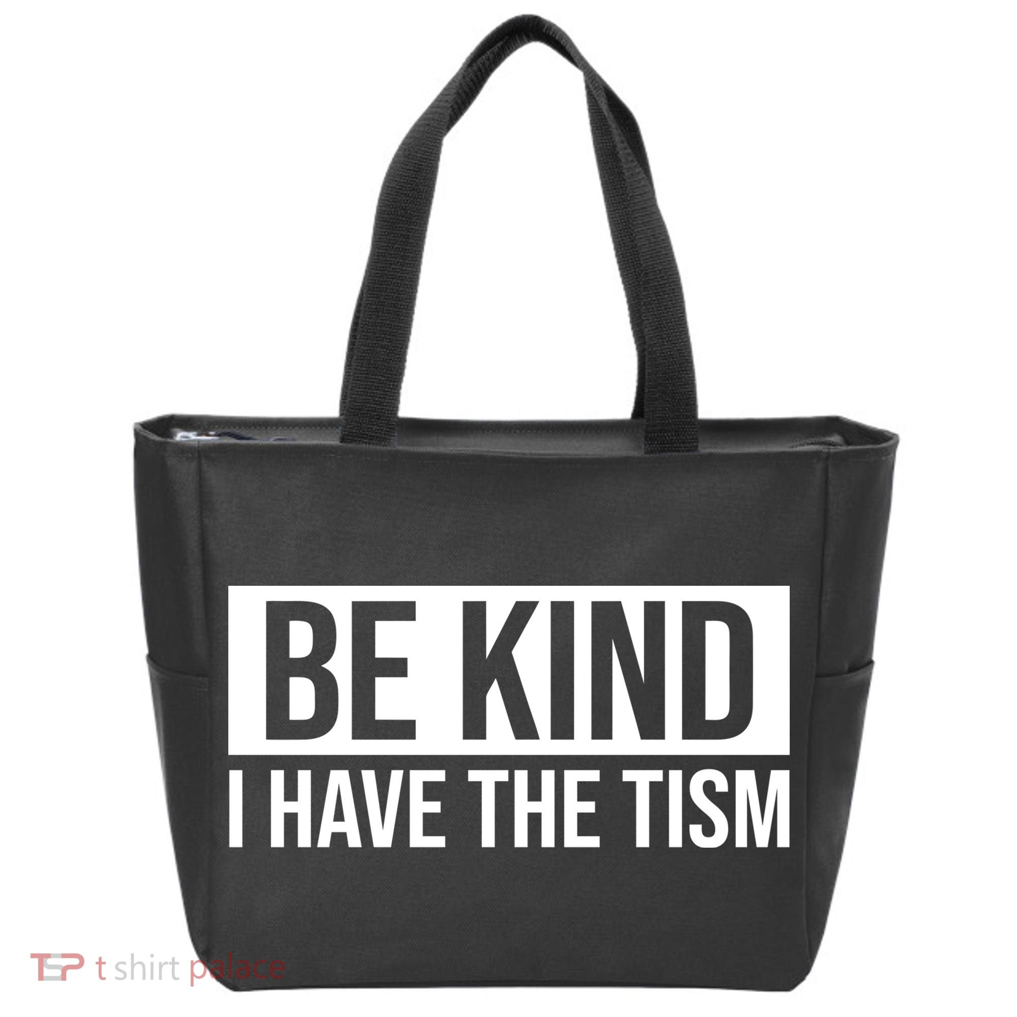 Be Kind I Have The Tism Tote Bag