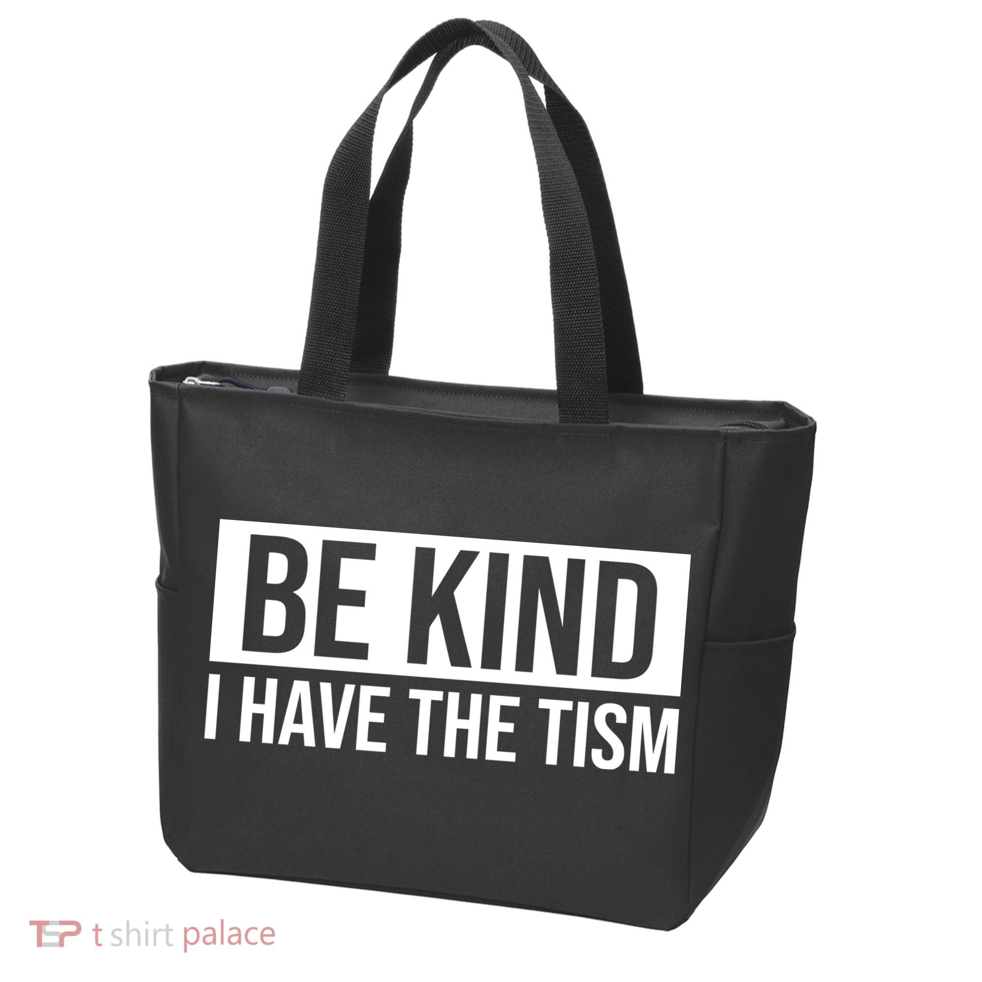 Be Kind I Have The Tism Tote Bag