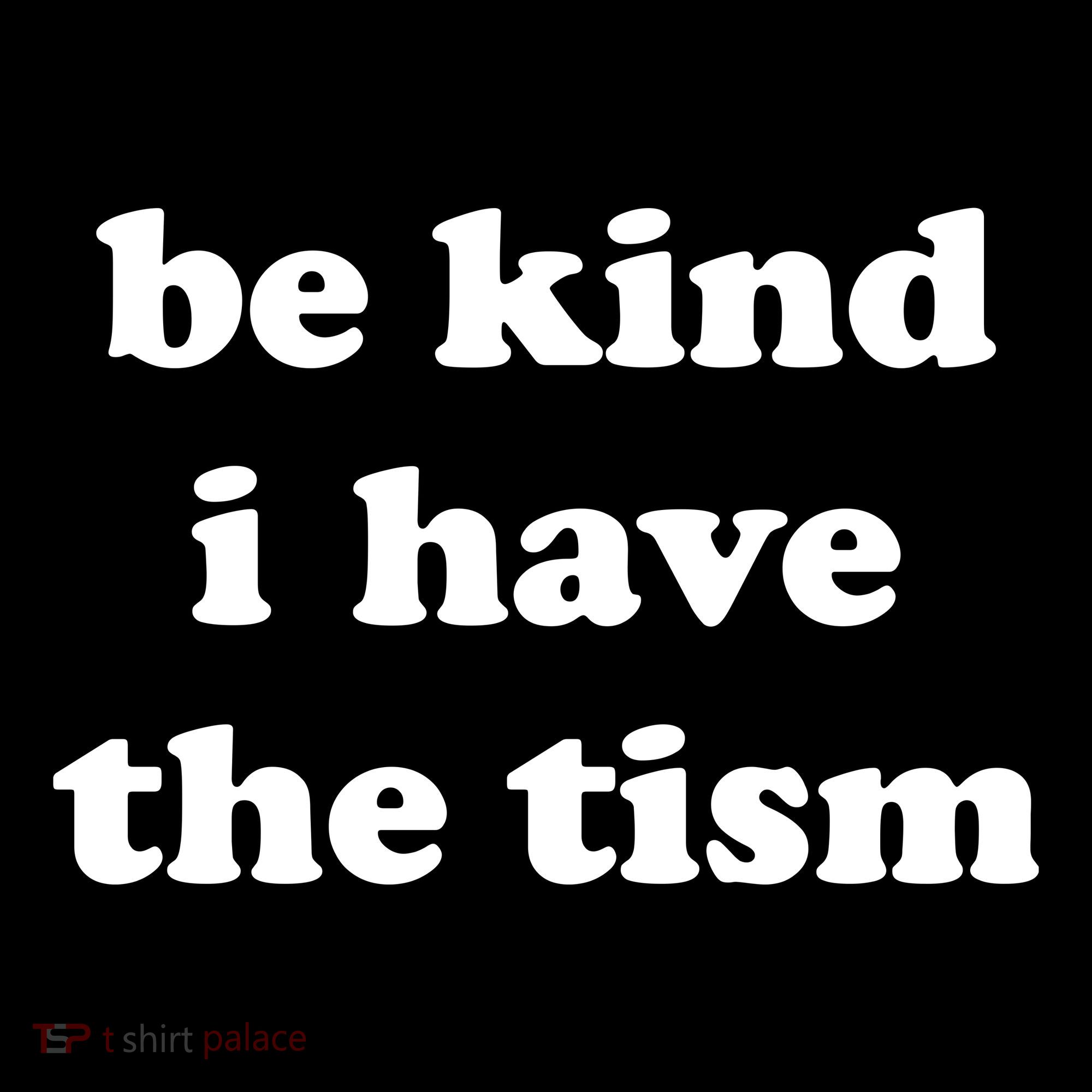 Be Kind I Have The Tism Quote Women's Hoodie