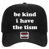 Be Kind I Have The Tism Quote Hat thumb 0
