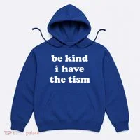 Be Kind I Have The Tism Quote Hoodie thumb 0