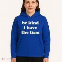 Be Kind I Have The Tism Quote Hoodie thumb 5