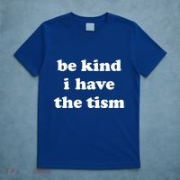 Be Kind I Have The Tism Quote T-Shirt thumb 5