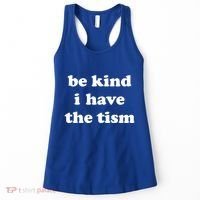 Be Kind I Have The Tism Quote Women's Tank Top thumb 0