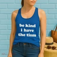 Be Kind I Have The Tism Quote Women's Tank Top thumb 2