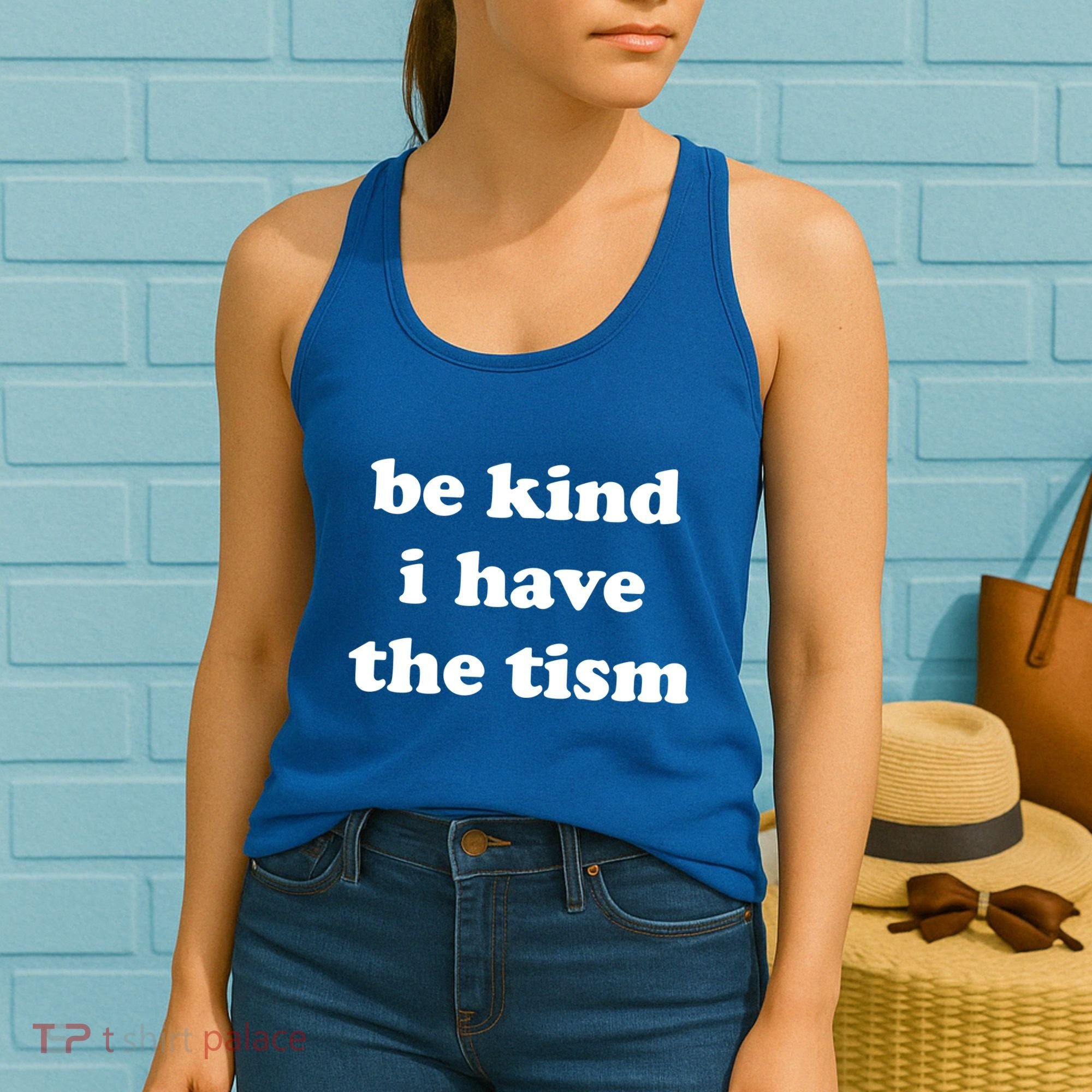 Be Kind I Have The Tism Quote Women's Tank Top