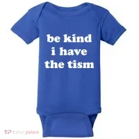 Be Kind I Have The Tism Quote Baby Bodysuit thumb 0