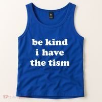 Be Kind I Have The Tism Quote Tank Top thumb 2
