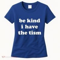 Be Kind I Have The Tism Quote Women's T-Shirt thumb 0