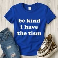 Be Kind I Have The Tism Quote Women's T-Shirt thumb 3
