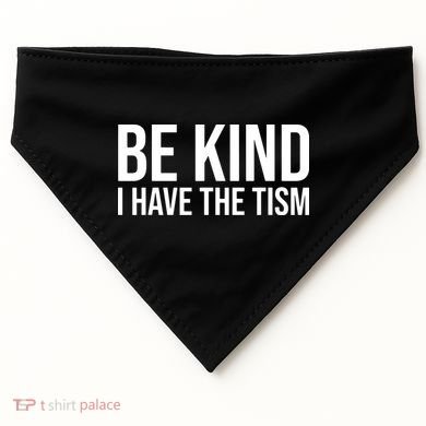 Be Kind I Have The Tism USA-Made Doggie Bandana