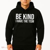 Be Kind I Have The Tism Hoodie thumb 2