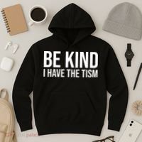Be Kind I Have The Tism Hoodie thumb 3