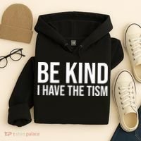 Be Kind I Have The Tism Hoodie thumb 4