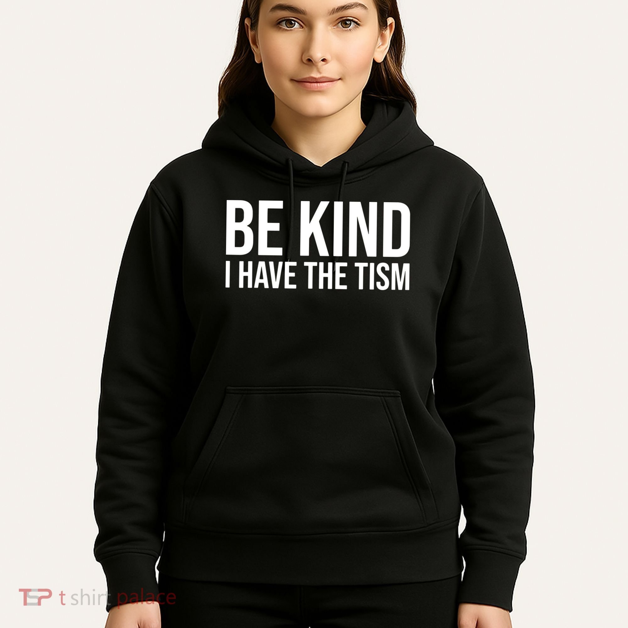 Be Kind I Have The Tism Hoodie