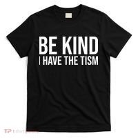 Be Kind I Have The Tism T-Shirt thumb 0