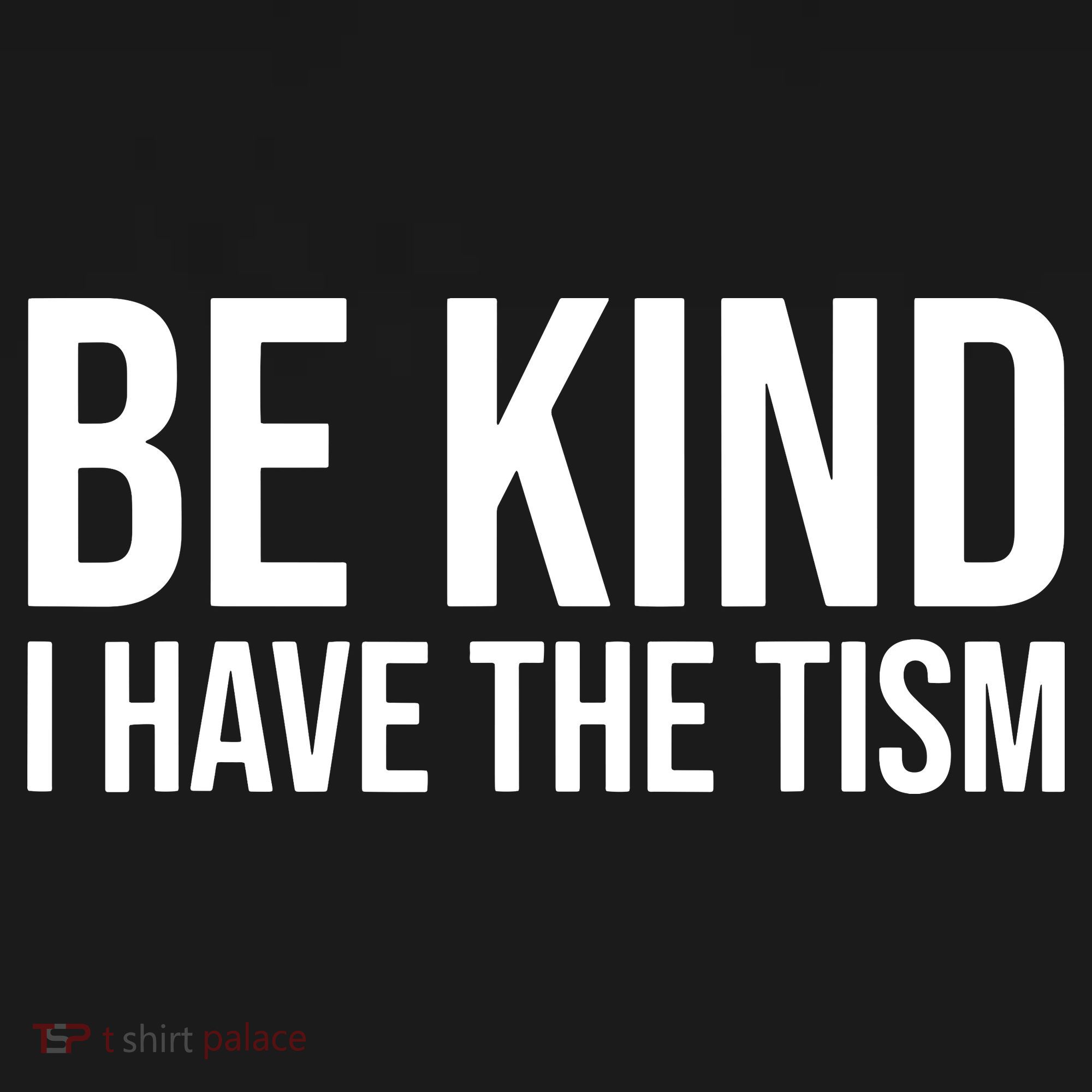 Be Kind I Have The Tism Bucket Hat