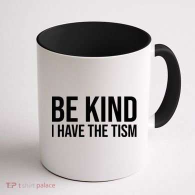 Be Kind I Have The Tism Coffee Mug back