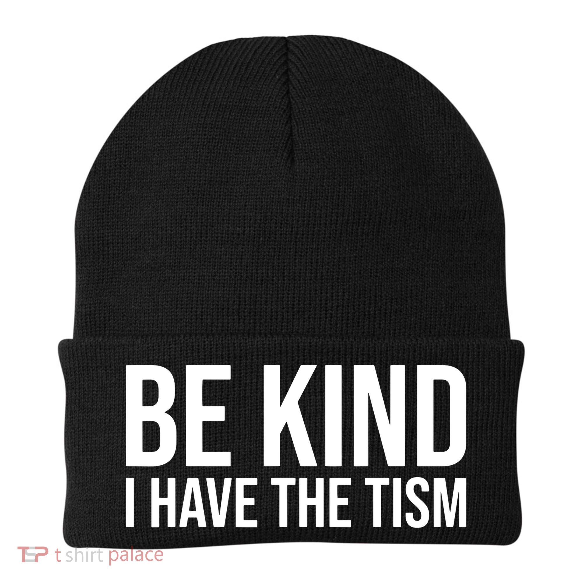 Be Kind I Have The Tism Beanie