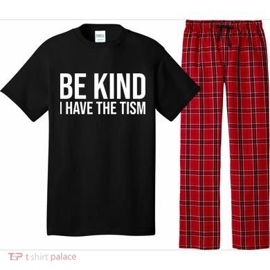 Be Kind I Have The Tism Pajama Set