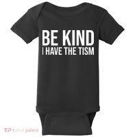Be Kind I Have The Tism Baby Bodysuit thumb 0