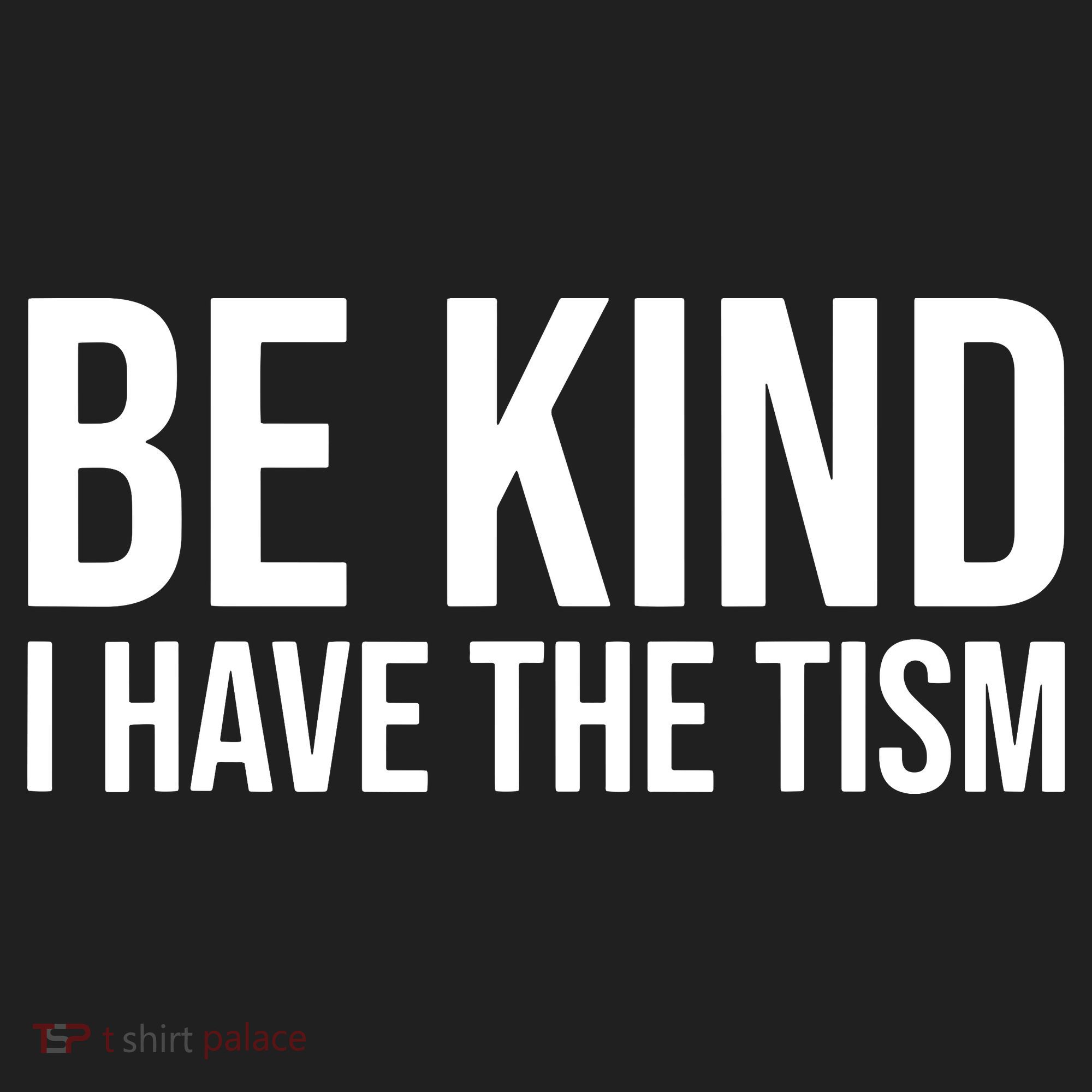 Be Kind I Have The Tism Hat