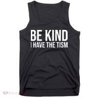 Be Kind I Have The Tism Tank Top thumb 0