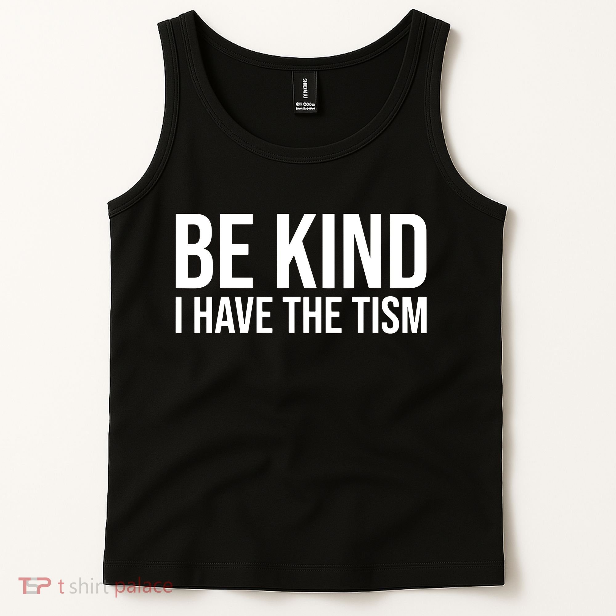 Be Kind I Have The Tism Tank Top