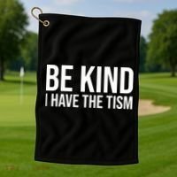 Be Kind I Have The Tism Golf Towel thumb 1