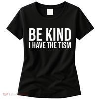 Be Kind I Have The Tism Women's T-Shirt thumb 0