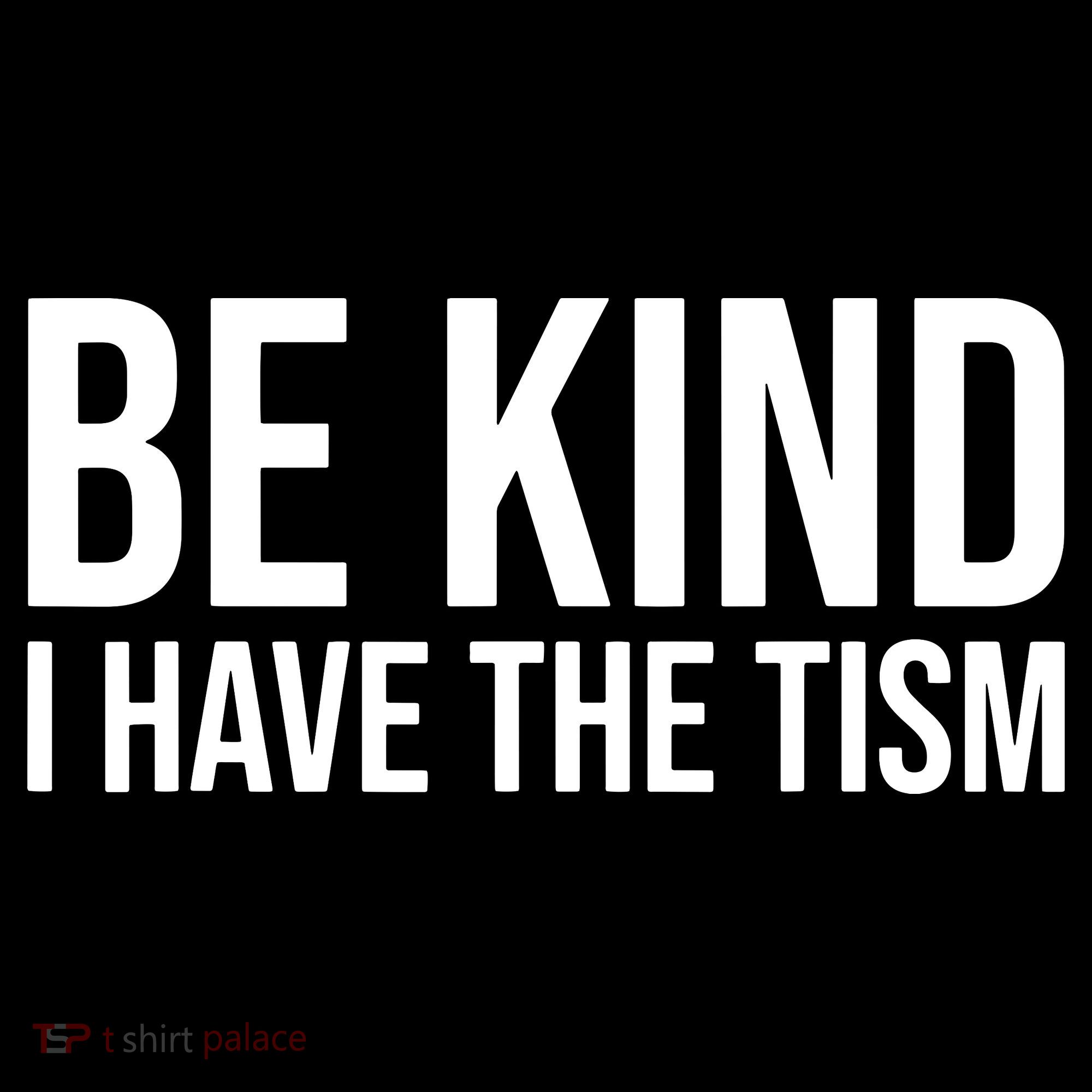 Be Kind I Have The Tism Kids Sweatshirt